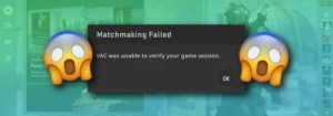 How to fix "VAC Was Unable to Verifiy Your Game Session"?