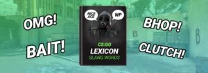 The BIG CS:GO Lexicon - All CS:GO Slang & Lingo Words